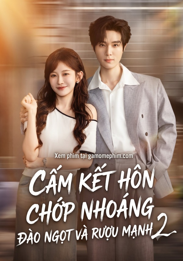 Phần 2 - Cấm Kết Hôn Chớp Nhoáng, Đào Ngọt Và Rượu Mạnh