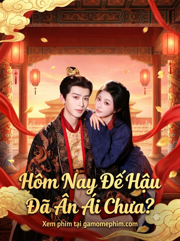 Hôm Nay Đế Hậu Đã Ân Ái Chưa?