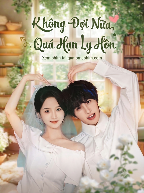 Không Đợi Nữa, Quá Hạn Ly Hôn