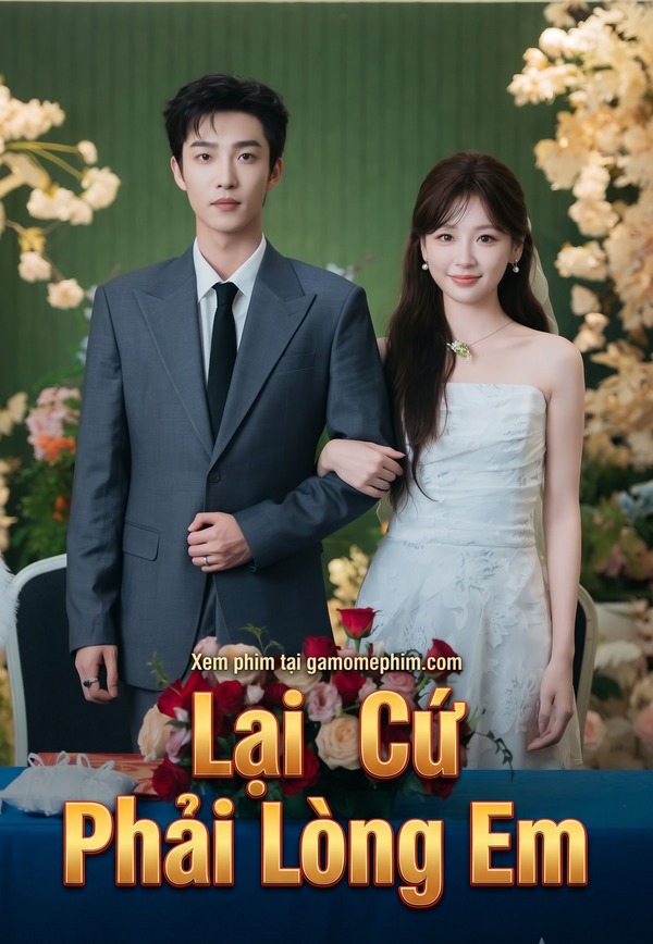 Lại Cứ Phải Lòng Em