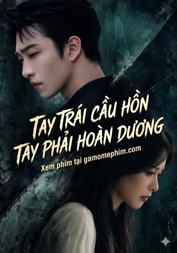 Tay Trái Cầu Hôn, Tay Phải Hoàn Dương