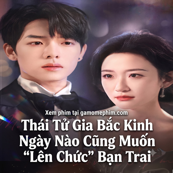Thái Tử Gia Bắc Kinh Ngày Nào Cũng Muốn "Lên Chức" Bạn Trai
